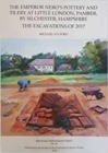 The Emperor Nero's Pottery and Tilery at Little London, Pamber, by Silchester, Hampshire : The Excavations of 2017 - Book