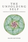 The Unfolding Self : Varieties of Transformative Experience - Book