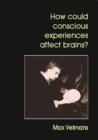 How Could Conscious Experiences Affect Brains? - Book
