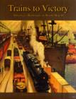 Trains to Victory : America's Railroads in World War II - Book
