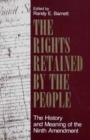 The Rights Retained by the People : The History and Meaning of the Ninth Amendment - Book
