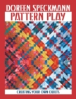Pattern Play : Creating Your Own Quilts - Book