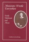 Musicians Wrestle Everywhere : Emily Dickinson & Music - Book