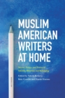 Muslim American Writers at Home : Stories, Essays and Poems of Identity, Diversity and Belonging - Book