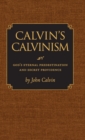 Calvin's Calvinism : God's Eternal Predestination and Secret Providence - Book