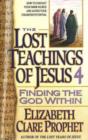 The Lost Teachings of Jesus : Finding the God within Bk. 4 - Book