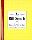As Bill Sees It : The A.A. Way of Life - Book