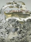 A Noble Pursuit : English Silver from the Rita Gans Collection at the Virginia Museum of Fine Arts - Book