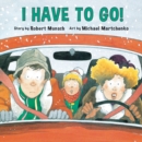 I Have to Go! - Book
