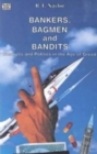 Bankers, Bagmen and Bandits : Business and Politics in the Age of Greed - Book