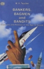 Bankers, Bagmen and Bandits : Business and Politics in the Age of Greed - Book