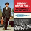 Everything's Coming Up Profits : The Golden Age of Industrial Musicals - Book
