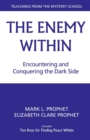 The Enemy within : Encountering and Conquering the Dark Side - Book