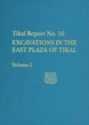 Excavations in the East Plaza of Tikal, Volumes I and II : Tikal Report 16 - Book