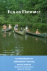 Fun On Flatwater : An Introduction to Adirondack Canoeing - Book