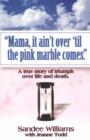 "Mama, it Ain't Over 'til the Pink Marble Comes." - Book