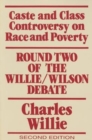 Caste and Class Controversy on Race and Poverty : Round Two of the Willie/Wilson Debate - Book