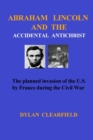 Abraham Lincoln and the Accidental Anti-Christ - Book