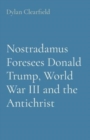 Nostradamus Foresees Donald Trump, World War III and the Antichrist - Book