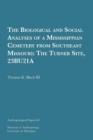 The Biological and Social Analyses of a Mississippian Cemetery from Southeast Missouri Volume 68 : The Turner Site, 23BU21A - Book