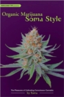 Organic Marijuana, Soma Style : The Pleasures of Cultivating Connoisseur Cannabis - Book