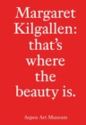Margaret Kilgallen: That's Where the Beauty Is. - Book