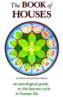The Book of Houses : An Astrological Guide to the Harvest Cycle in Human Life - Book