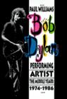 Bob Dylan : Performing Artist: The Middle Years, 1974-1986 - Book