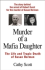 Murder Of A Mafia Daughter : The Life and Tragic Death of Susan Berman - Book