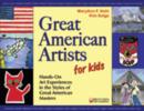 Great American Artists for Kids : Hands-On Art Experiences in the Styles of Great American Masters - Book