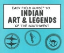 Easy Field Guide to Indian Arts & Legends of the Southwest - Book