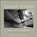 Cancer Stories : Lessons in Love, Loss, and Hope - Book