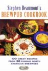 Stephen Beaumont's BrewPub Cookbook : 100 Great Recipes from 30 Famous American BrewPubs - Book