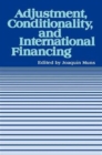 Adjustment, Conditionality, and International Financing : Papers Presented at the Seminar on ""the Role of the International Monetary Fu in the Adjustment Process"" Held in Viana Del Mar, Chile, April - Book