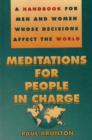 Meditations for People in Charge : A Handbook for Men & Women Whose Decisions Affect the World - Book