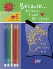Because Someone I Love Has Cancer : Kids' Activity Book - Book