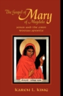 The Gospel of Mary of Magdala : Jesus and the First Woman Apostle - Book