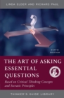 The Art of Asking Essential Questions : Based on Critical Thinking Concepts and Socratic Principles - Book
