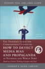 The Thinker's Guide for Conscientious Citizens on How to Detect Media Bias and Propaganda in National and World News : Based on Critical Thinking Concepts and Tools - Book