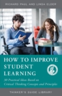 How to Improve Student Learning : 30 Practical Ideas Based on Critical Thinking Concepts and Principles - Book