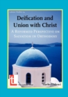 Deification and Union with Christ : A Reformed Perspective on Salvation in Orthodoxy - Book