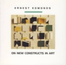 Ernest Edmonds on New Constructs in Art - Book