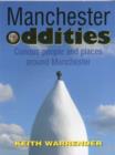 Manchester Oddities : Curious People and Places Around Manchester - Book