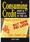 Consuming Credit : Debt and Poverty in the U.K. - Book