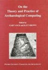 On the Theory and Practice of Archaeological Computing - Book