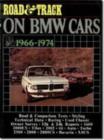 "Road & Track" on BMW Cars, 1966-1974 : Contains the Pick of Features from This American Magazine Including Road and Comparison Tests, New Model Introductions and Driving Impressions - Book