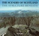 The Scenery of Scotland : Structure Beneath - Book