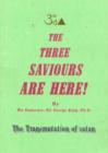 Three Saviours Are Here : The Transmutation of Satan - Book