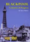 BLACKPOOL CENTURIES OF PROGRESS - Book