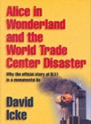 Alice in Wonderland and the World Trade Center Disaster : Why the Official Story of 9/11 is a Monumental Lie - Book